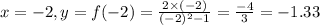 x = -2, y = f (-2) =  frac {2  times (-2)} {(- 2) ^ 2-1} =  frac {-4} {3} = - 1.33